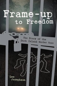 Frame-Up to Freedom- The Story of the Duck Island Murder Case - Josephson, Lee
