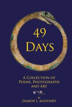 49 Days: A Collection of Poems, Photographs and Art - Mahoney, Damon