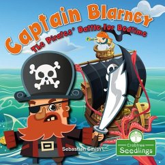 Captain Blarney: The Pirates' Battle for Bedtime - Smith, Sebastian