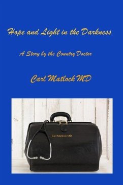 Hope and Light in the Darkness: A Story by the Country Doctor - Matlock, Carl