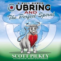 A Bull Named Ubring and the Perfect Spiral - Pilkey, Scott