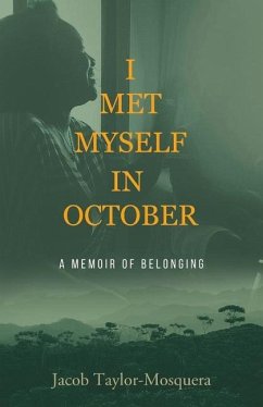 I Met Myself in October: A Memoir of Belonging - Taylor-Mosquera, Jacob