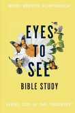 Eyes to See Bible Study: Seeing God in the Ordinary Volume 2