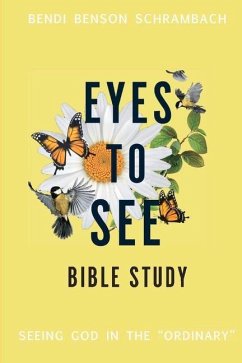 Eyes to See Bible Study: Seeing God in the Ordinary Volume 2 - Schrambach, Bendi Benson