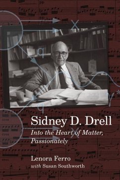 Sidney D. Drell: Into the Heart of Matter, Passionately - Ferro, Lenora