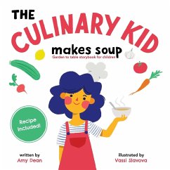 The Culinary Kid Makes Soup - Dean, Amy; Slavova, Vassi