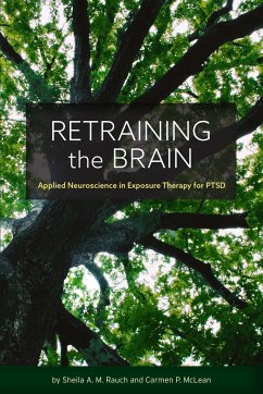 Retraining the Brain: Applied Neuroscience in Exposure Therapy for Ptsd - Rauch, Sheila; McLean, Carmen