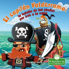 El Capitán Valderrama: La Batalla de Los Piratas Por Irse a la Cama (Captain Blarney: The Pirates' Battle for Bedtime) - Smith, Sebastian