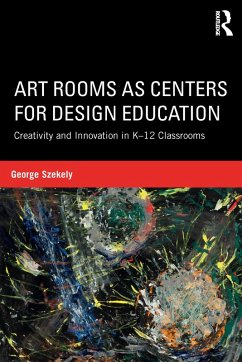 Art Rooms as Centers for Design Education (eBook, ePUB) - Szekely, George