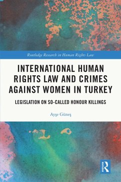 International Human Rights Law and Crimes Against Women in Turkey (eBook, PDF) - Günes, Ayse
