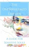 The Overwhelmed Empath - A Guide For Sensitive Souls (eBook, ePUB)