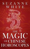 The Magic of Chinese Horoscopes (eBook, ePUB)
