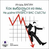 Kak vybrat'sya iz yamy, ili Ne dajte krizisu vas s"est'! (MP3-Download) Kak vybrat'sya iz yamy, ili Ne dajte krizisu vas s"est'! (MP3-Download)