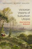 Victorian Visions of Suburban Utopia (eBook, PDF) Victorian Visions of Suburban Utopia (eBook, PDF)