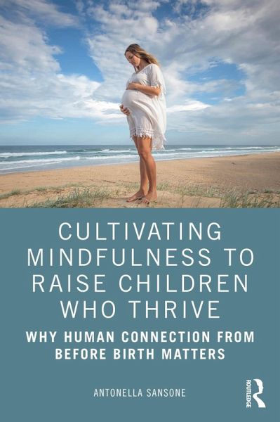 Cultivating Mindfulness to Raise Children Who Thrive (eBook, PDF)