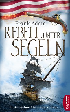 Rebell unter Segeln (eBook, ePUB) - Adam, Frank