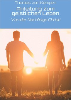 Anleitung zum geistlichen Leben (eBook, ePUB) - Kempen, Thomas von
