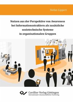 Nutzen aus der Perspektive von Awareness bei Informationsstrahlern als zusätzliche soziotechnische Systeme in organisationalen Gruppen (eBook, PDF)