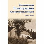 Researching Presbyterian Ancestors in Ireland (eBook, ePUB)