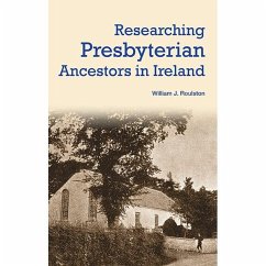 Researching Presbyterian Ancestors in Ireland (eBook, ePUB) - Roulston, William James