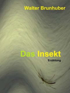 Das Insekt (eBook, ePUB) - Brunhuber, Walter