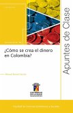 ¿Cómo se crea el dinero en Colombia? (eBook, PDF) ¿Cómo se crea el dinero en Colombia? (eBook, PDF)