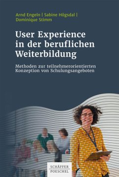 User Experience in der beruflichen Weiterbildung (eBook, ePUB) - Engeln, Arnd; Högsdal, Sabine; Stimm, Dominique