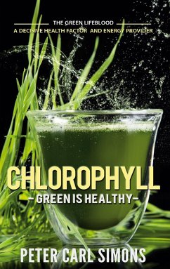Chlorophyll - Green is Healthy (eBook, ePUB) - Simons, Peter Carl