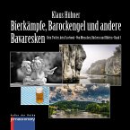 BIERKÄMPFE, BAROCKENGEL UND ANDERE BAVARESKEN (eBook, ePUB)