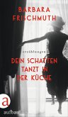 Dein Schatten tanzt in der Küche (eBook, ePUB)