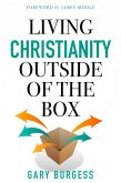 Living Christianity Outside Of The Box (eBook, ePUB) Living Christianity Outside Of The Box (eBook, ePUB)