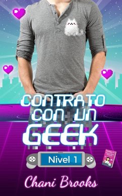 Contrato con un Geek, Nivel 1 (eBook, ePUB) - Brooks, Chani Contrato con un Geek, Nivel 1 (eBook, ePUB) - Brooks, Chani