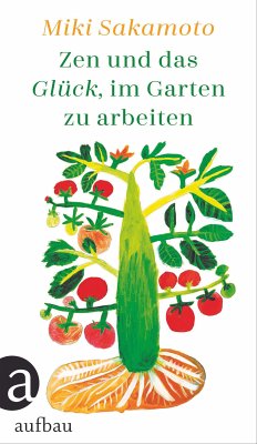 Zen und das Glück, im Garten zu arbeiten (eBook, ePUB) - Sakamoto, Miki