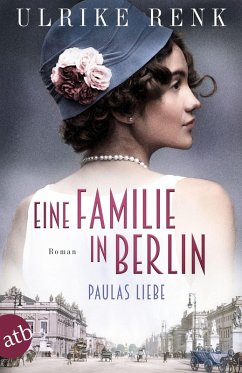 Eine Familie in Berlin - Paulas Liebe / Die große Berlin-Familiensaga Bd.1 (eBook, ePUB) - Renk, Ulrike