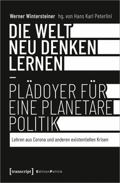 Die Welt neu denken lernen - Plädoyer für eine planetare Politik - Wintersteiner, Werner