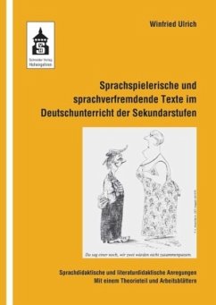 Sprachspielerische und sprachverfremdende Texte im Deutschunterricht der Sekundarstufen - Ulrich, Winfried