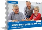 Meine Smartphone-Anleitung für iOS / iPhone- Smartphonekurs für Senioren (Kursbuch Version iPhone)rs für Senioren - Das Kursbuch für Apple iPhones / iOS