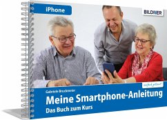 Meine Smartphone-Anleitung für iOS / iPhone - Smartphonekurs für Senioren (Kursbuch Version iPhone) - Das Kursbuch für Apple iPhones / iOS - Bruckmeier, Gabriele