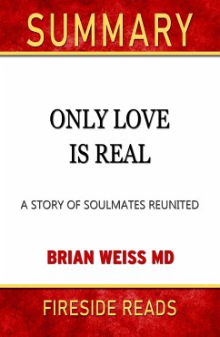 Only Love is Real: A Story of Soulmates Reunited by Brian Weiss: Summary by Fireside Reads (eBook, ePUB) - Reads, Fireside