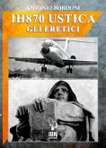 IH870 Ustica. Gli Eretici (eBook, ePUB)