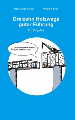 Dreizehn Holzwege guter Führung - Cyriax, Hans-Ulrich;Köhler, Wiebke