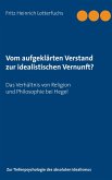 Vom aufgeklärten Verstand zur idealistischen Vernunft? Vom aufgeklärten Verstand zur idealistischen Vernunft?