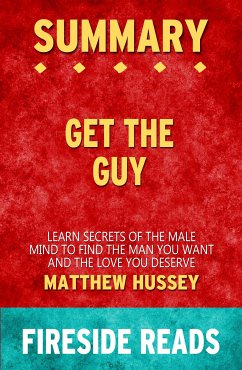 Get the Guy: Learn Secrets of the Male Mind to Find the Man You Want and the Love You Deserve by Matthew Hussey: Summary by Fireside Reads (eBook, ePUB) - Reads, Fireside