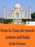 Verso la Cuna del mondo - Lettere dall'India (eBook, ePUB)