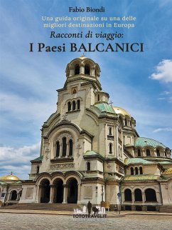 Racconti di viaggio: I Paesi Balcanici (eBook, ePUB) - Fabio Biondi, prof.