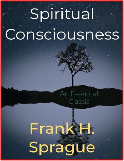 Spiritual Consciousness (eBook, ePUB) - H. Sprague, Frank