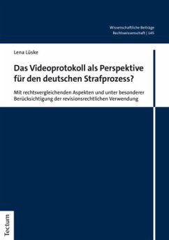 Das Videoprotokoll als Perspektive für den deutschen Strafprozess? - Lüske, Lena