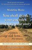 YOU SHALL THANK YOUR ENEMIES AND LOVE YOUR STORY (eBook, ePUB)