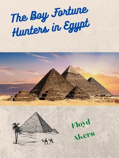 The Boy Fortune Hunters in Egypt (eBook, ePUB) - Akers, Floyd