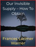 Our Invisible Supply – How To Obtain (eBook, ePUB)